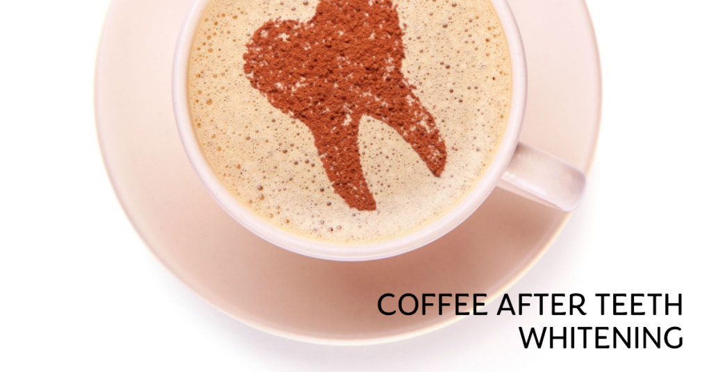 coffee after teeth whitening