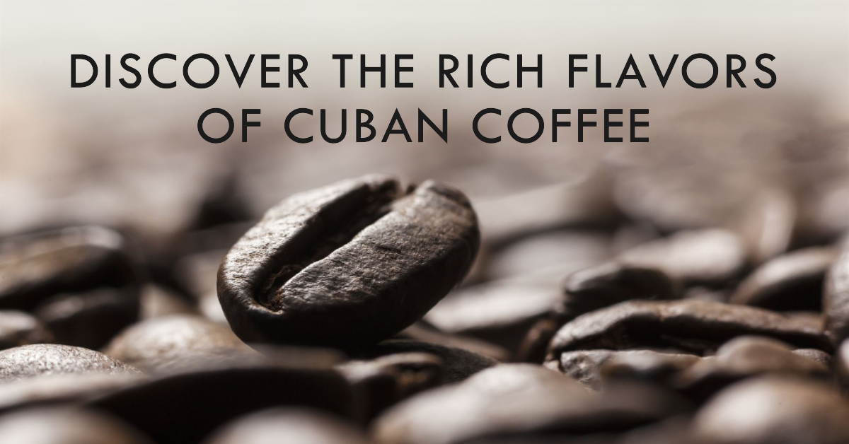 Exploring Tradition A Guide to the 4 Types of Cuban Coffee